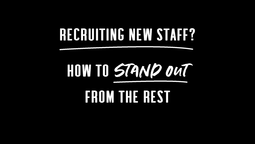 Recruiting new staff – how to stand out from the rest